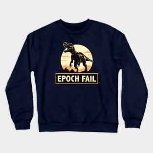 Epoch Fail - Dinosaur Extinction Crewneck Sweatshirt